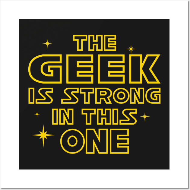 The Geek is Strong in This One Wall Art by DavesTees